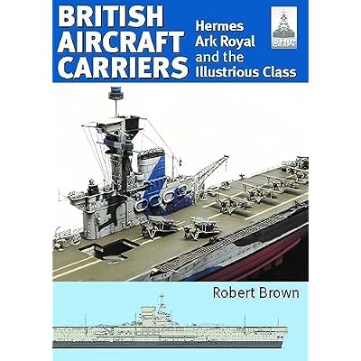 ShipCraft 32: British Aircraft Carriers: Hermes, Ark Royal and the Illustrious Class (Ship Craft Modelling)