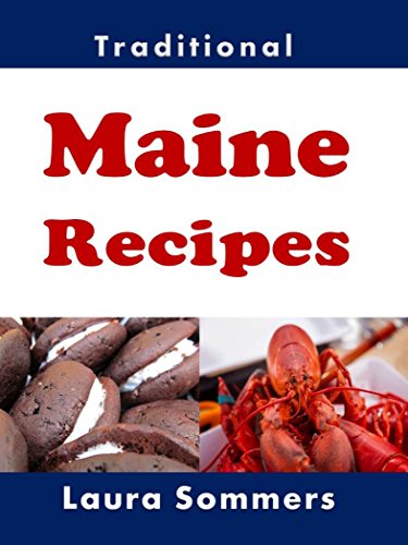 Traditional Maine Recipes: Cookbook for the State of Maine