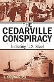 The Cedarville Conspiracy: Indicting U.S. Steel