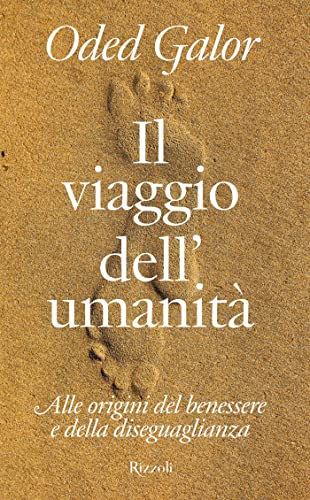 Il viaggio dell'umanità: Alle origini del benessere e della diseguaglianza
