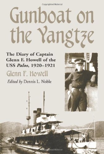 Gunboat on The Yangtze: The Diary of Captain Glenn F. Howell of The USS Palos, 1920-1921
