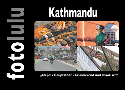 Kathmandu: Nepals Hauptstadt - faszinierend und chaotisch (German Edition) - fotolulu