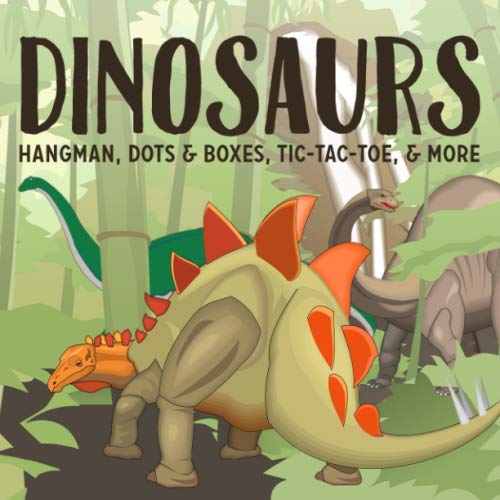 Dinosaurs Hangman, Dots & Boxes, Tic-Tac-Toe, & More: Games for Kids Ages 6-12 | Activity Book for Road Trips, Babysitters, Stocking Stuffers, Birthdays, Grandkids, Gifts