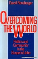 Overcoming the World: Politics and Community in the Gospel of St.John 0281044295 Book Cover