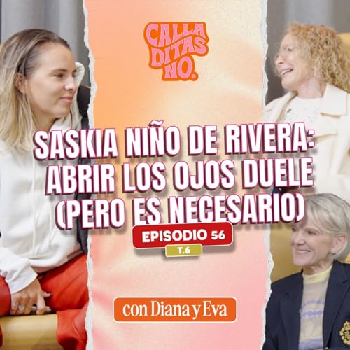 #56 Saskia Ni&ntilde;o de Rivera: Esta soy yo - Maternidad, trauma y resiliencia