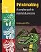 Printmaking: A Complete Guide to Materials & Processes