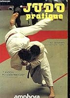 Judo pratique. Du débutant à la ceinture noire 2851800485 Book Cover