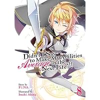 Didn't I Say To Make My Abilities Average In The Next Life?! Light Novel Vol. 8