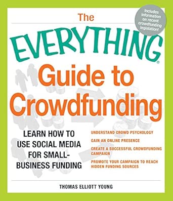 The Everything Guide to Crowdfunding: Learn How To Use Social Media For Small-Business Funding The Everything Guide to Crowdfunding: Learn How To Use Social Media For Small-Business Funding book cover