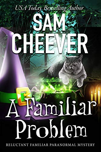 A Familiar Problem: Page-Turning Paranormal Cozy Adventure (Reluctant Familiar Mysteries Book 2)