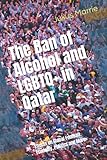 The Ban of Alcohol and LGBTQ+ in Qatar: Effects on Global Football, Economy, Politics and More