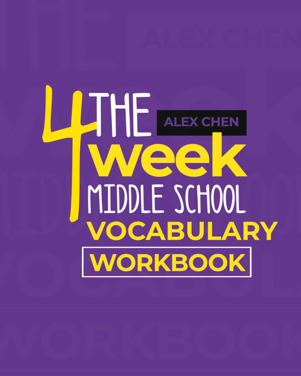 The 4-Week Middle School Vocabulary Workbook: Quick, Fun, and Easy Daily Practices and Games (The 4-Week English Workbook)