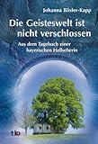  Die Geisteswelt ist nicht verschlossen: Aus dem Tagebuch einer bayrischen Hellseherin