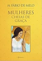 Mulheres Cheias De Graça 8542202066 Book Cover