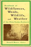 Handbook of wildflowers, weeds, wildlife, and weather of the Palos Verdes Peninsula B000KXSU9K Book Cover