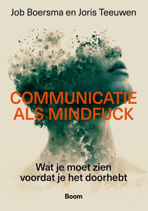 Communicatie als mindfuck: Wat je moet zien voordat je het doorhebt