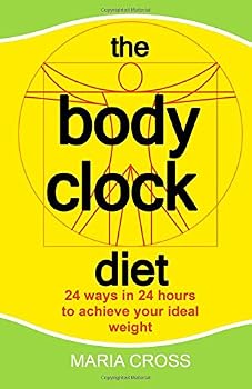 Paperback The Body Clock Diet: 24 ways in 24 hours to achieve your ideal weight Book