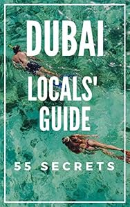 DUBAI Travel Guide 2023 - The Locals Travel Guide For Your Trip to Dubai - United Arab Emirates