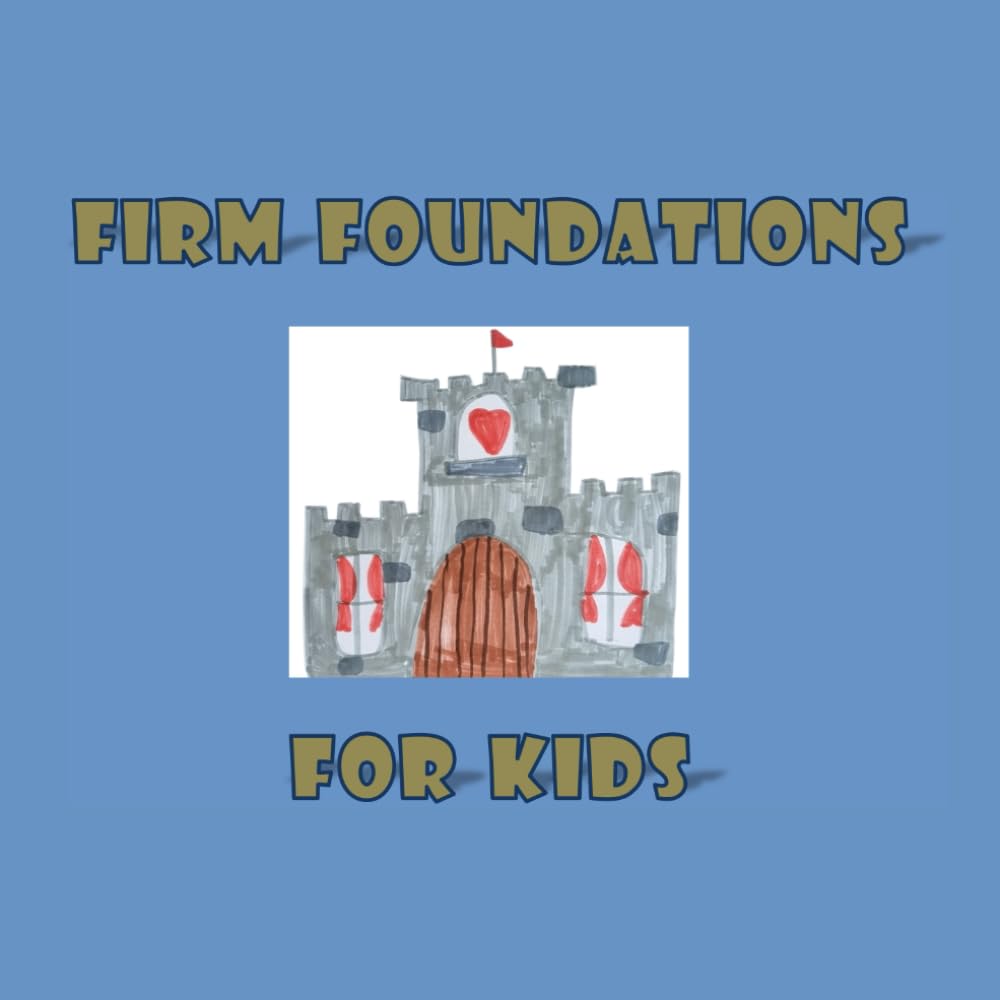 Firm Foundations For Kids