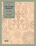 How to Draw Ornaments: An Image Archive of Decorative Motifs for Artists and Designers