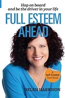 Full Esteem Ahead : Hop on Board and Be the Driver in Your Life - a Self Esteem Tool Book 1499176333 Book Cover