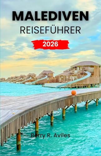 Malediven Reiseführer 2026: Erleben Sie Top-Resorts, aufregende Aktivitäten und fantastische