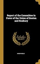 Report of the Committee in Favor of the Union of Boston and Roxbury