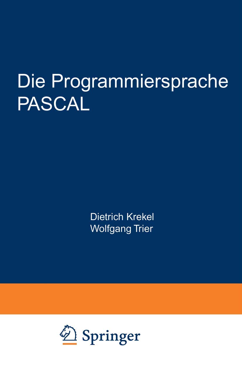 Die Programmiersprache Pascal: Eine Beschreibung und Anleitung zur Benutzung