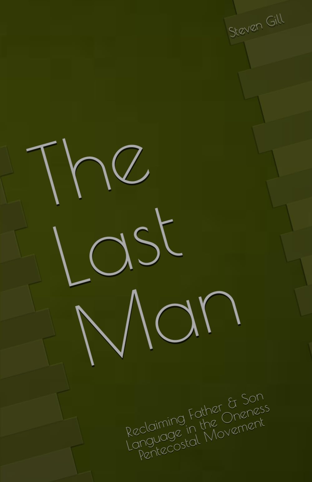 The Last Man: Reclaiming Father & Son Language in the Oneness Pentecostal Movement