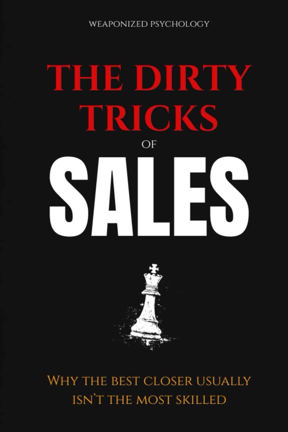 The Dirty Tricks of Sales (The Sales Warfare Arsenal)