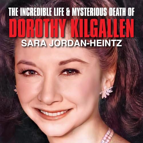 The Incredible Life &amp;amp; Mysterious Death of Dorothy Kilgallen : Sara Jordan-Heintz episode artwork