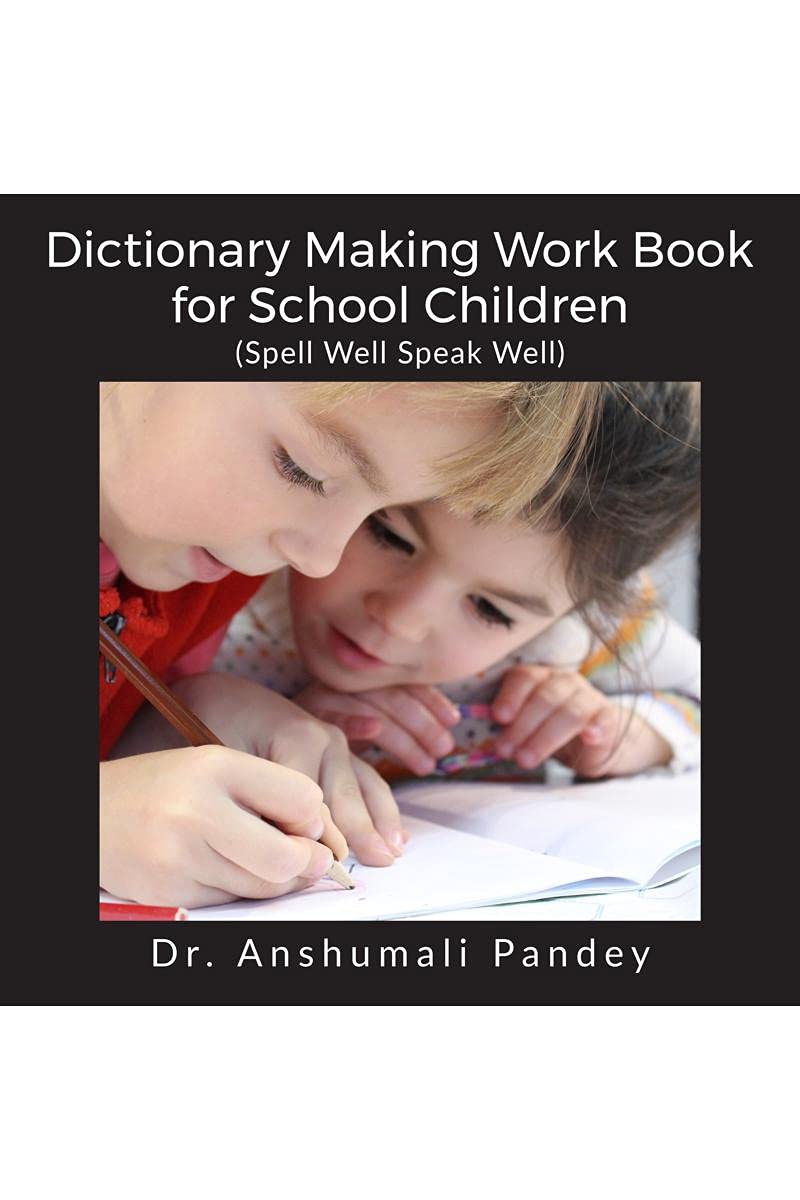 Dictionary Making Work Book for School Children : Spell Well Speak Well