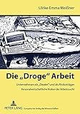 Die «Droge» Arbeit: Unternehmen als «Dealer» und als Risikoträger- Personalwirtschaftliche Risiken der Arbeitssucht