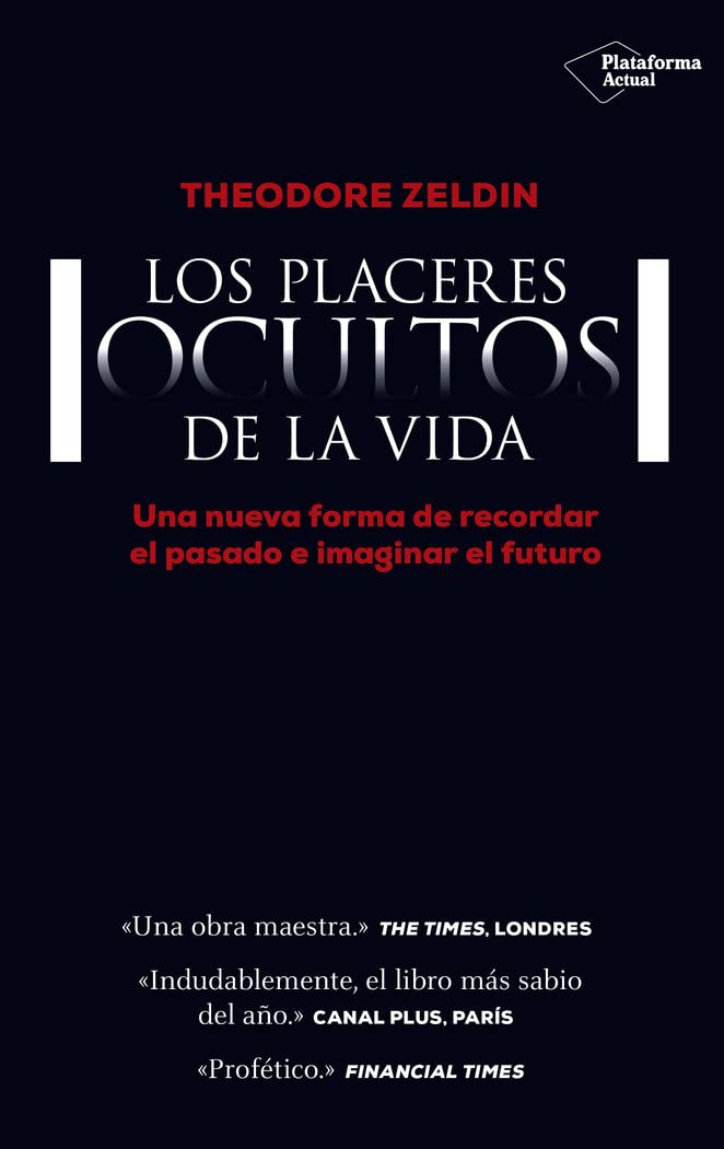 Los placeres ocultos de la vida: Una nueva forma de recordar el pasado e imaginar el futuro