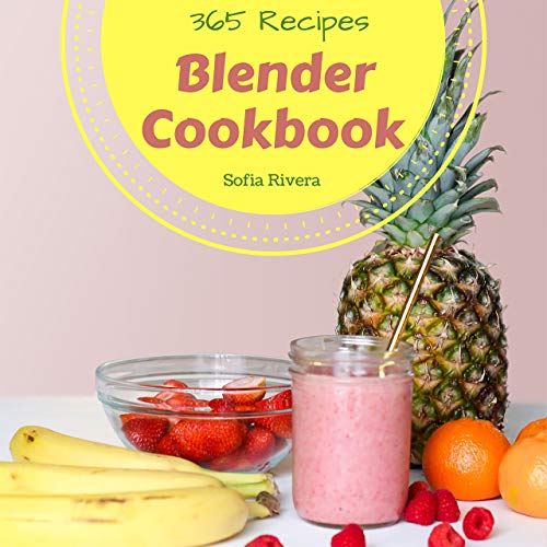 Blender Cookbook 365 Enjoy 365 Days With Amazing Blender Recipes In