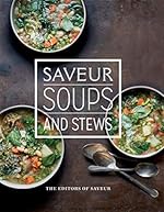 Saveur: Soups and Stews