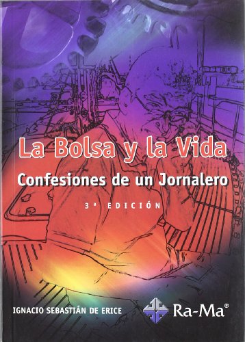 La Bolsa y la Vida. 3ª Edición: Confesiones de un jornalero