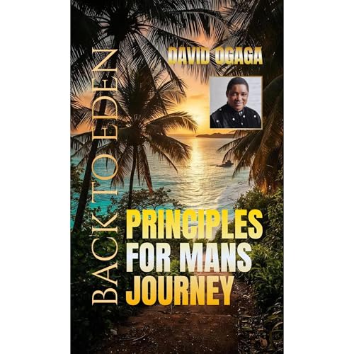 Principles for Man's Journey Back To Eden Audiolibro Por David Ogaga arte de portada