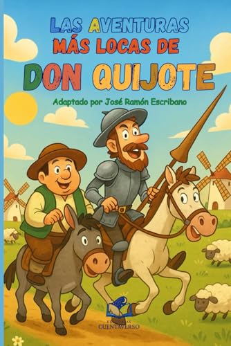 Las aventuras más locas de Don Quijote: El ingenioso hidalgo don Quijote de la Mancha, adaptación para niños a partir de 9 años (Clásicos que me rentan)