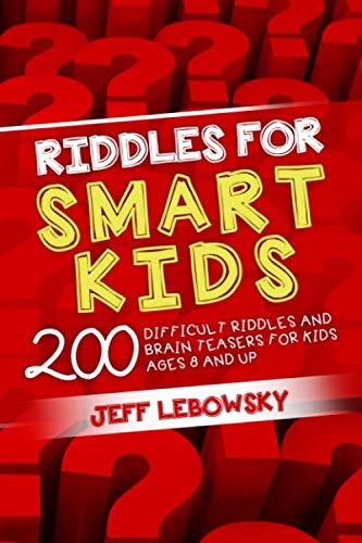 Riddles for Smart Kids: 200 Difficult Riddles and Brain Teasers for ...