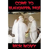 Come to Slaughter, Pig!