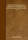 Vocabulaire Oc&Atilde;&copy;anien-fran&Atilde;&sect;ais et fran&Atilde;&sect;ais-oc&Atilde;&copy;anien des dialectes parl&Atilde;&copy;s aux Iles Marquises, Sandwich, Gambier, etc (French Edition)