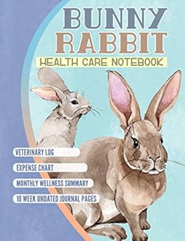Bunny Rabbit Health Care Notebook : Medical Healthcare Journal Log - Track Expenses, Veterinarian Records, Nutrition, and Daily to-Do Lists