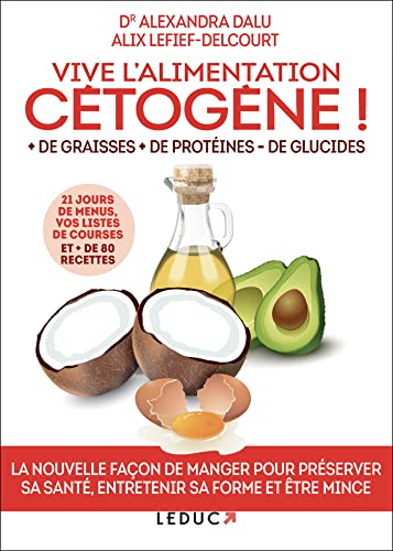 Vive l'alimentation cétogène !: + de graisses + de protéines - de glucides