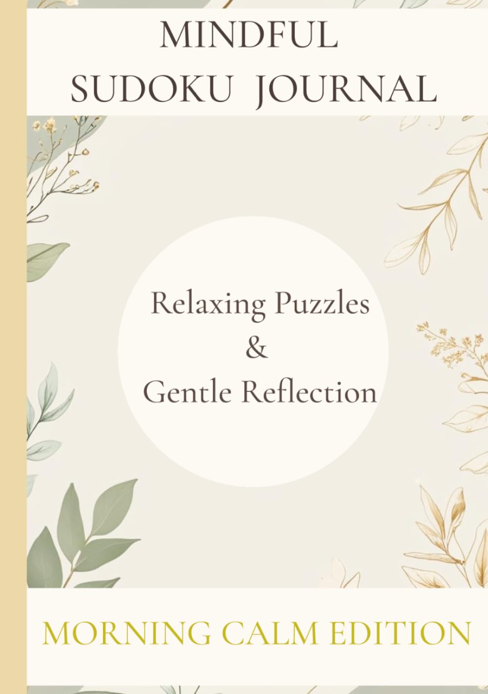 Mindful Sudoku Journal | Relaxing Puzzles and Gentle Reflection | Morning Calm Edition: Relaxing Puzzles & Gentle Reflection for Calm Daily Focus