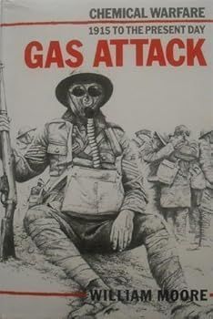 Gas Attack!: Chemical Warfare 1915 18 And Afterwards