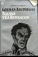 Bolívar Y La Revolución 9586140334 Book Cover