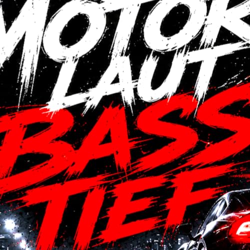 Motor Laut,Bass Tief [Explicit]