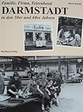 Familie, Firma, Feierabend - Darmstadt in den 50er und 60er Jahren