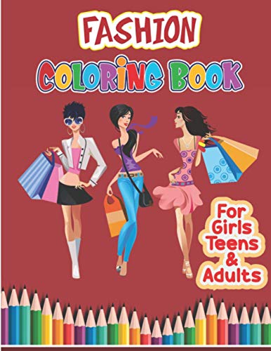 Fashion Coloring Book: A coloring Book for girls, Teens & Adults of All Ages| Stylish Fashion and Beauty Coloring Book for Women and Girls